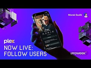 Plex Pro Week ‘25: Follow Users and More