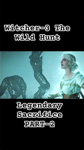 Witcher-3 Legendary Sacrifice PART-2