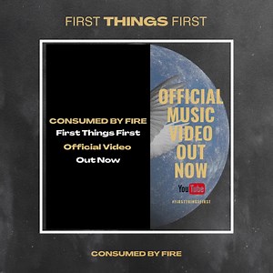 4.2K views · 207 reactions | The official music video for #FIRSTTHINGSFIRST is out now on youtube!  https://youtu.be/bpTOcZN9JB4 | Consumed By Fire | Facebook