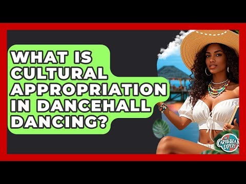 What Is Cultural Appropriation In Dancehall Dancing? - The Caribbean Expert