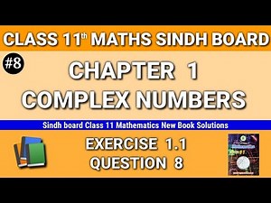 Class 11 maths sindh board New book Chapter 1 Exercise 1.1 Question 8 Complex Numbers