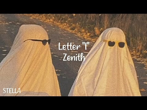 Letter I - Zenith [ Lyrics ]