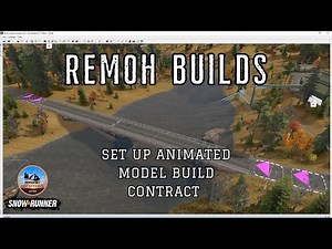 Remoh Builds - Snowrunner Editor - How To Set Up An Animated Model Build Contract