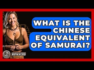 What Is The Chinese Equivalent Of Samurai? - Ancient Wonders Revealed
