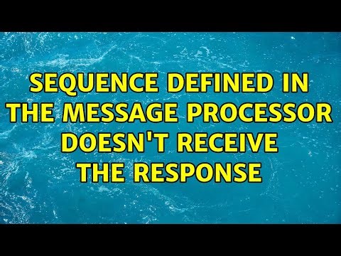 Sequence defined in the Message Processor doesn't receive the response