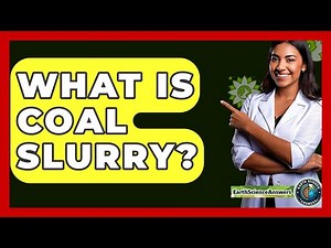 What Is Coal Slurry? - Earth Science Answers
