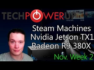 TechPowerUp News : Steam Machines, Jetson TX1 by Nvidia, Radeon 380X
