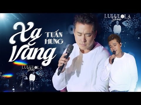 XA VẮNG - TUẤN HƯNG live at #Lululola