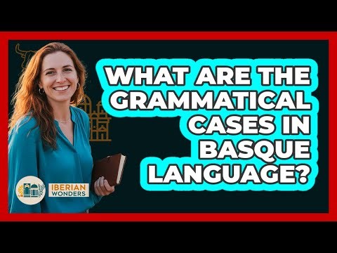 What Are The Grammatical Cases In Basque Language?