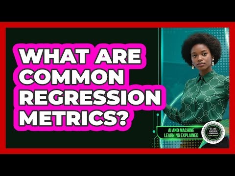 What Are Common Regression Metrics?