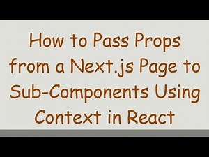 How to Pass Props from a Next.js Page to Sub-Components Using Context in React