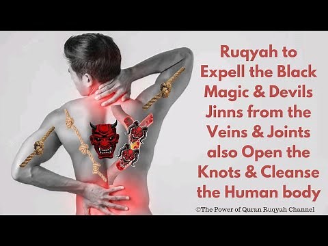 Ultimate Ruqyah to Expell the Magic & Devils from the Veins & Joints also Open the Knots of the Body