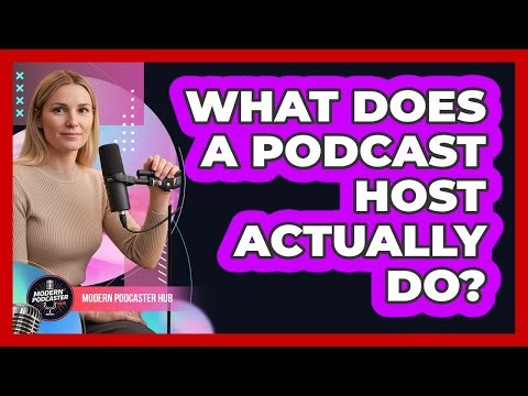 What Does a Podcast Host Actually Do?