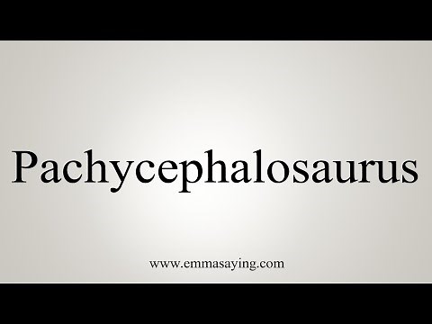 How To Say Pachycephalosaurus