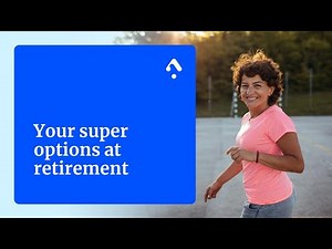 Your super options at retirement