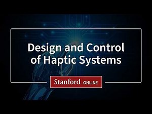 Course Overview: Design and Control of Haptic Systems (ME327)