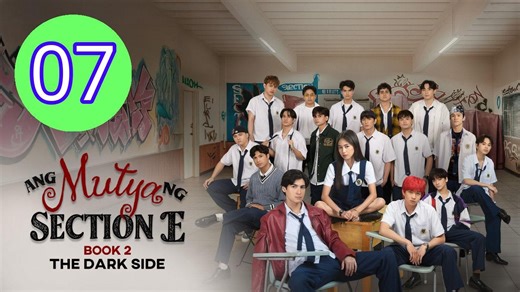EP7 Ang Mutya ng Section E 2 The Dark Side Episode 7 Engsub