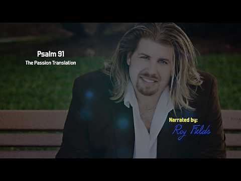 Psalm 91 (TPT) The Passion Translation by Roy Fields