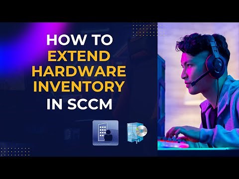 How to Extend SCCM Hardware Inventory | Step-by-Step Guide