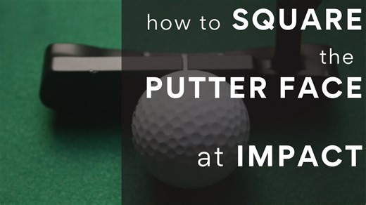 How to Square Your Putter Face at Impact – The Key to Perfect Putts!