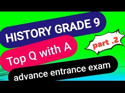 Grade 9 History ወሳኝና Top የሆኑ ጥያቄዎች + full explanation / entrance exam practice / part .2