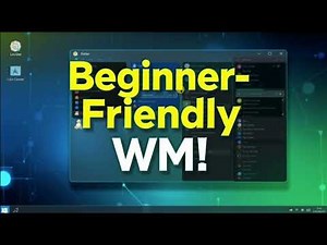 How to choose a beginner friendly lightweight window manager on Linux