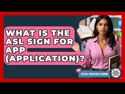 What Is The ASL Sign For App (application)? - Special Education Learning