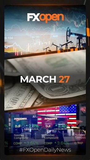 📈 Oil Steadies, Dollar Rises & US Stocks Jump | World Market News, 27th March with FXOpen
