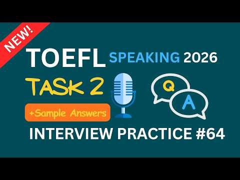 TOEFL Speaking 2026 Task 2 | Interview Practice #64 | Sample Answers