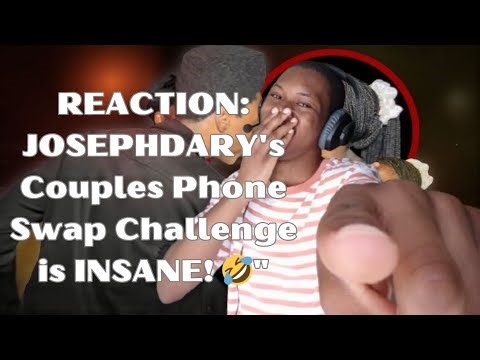 I Reacted to JOSEPHDARY's CRAZY Couples Phone Swap Challenge