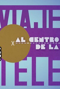 Viaje al centro de la tele
