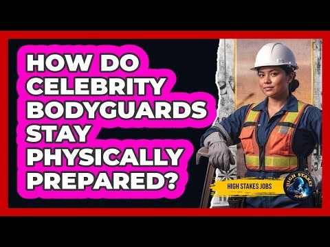 How Do Celebrity Bodyguards Stay Physically Prepared?