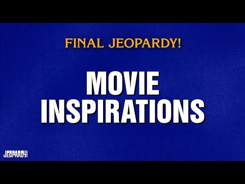 Movie Inspirations | Final Jeopardy! | JEOPARDY!