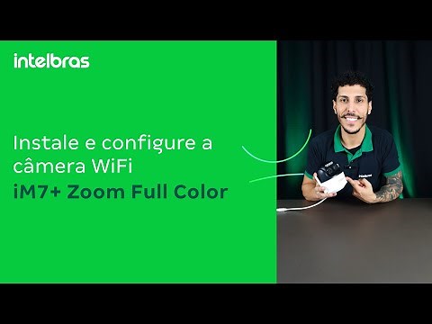 Configure e instale uma câmera WiFi da casa inteligente Intelbras