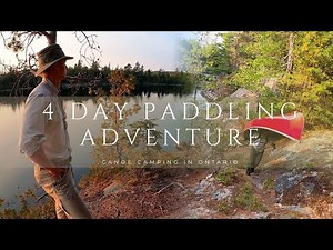 4 Day Paddling Adventure | Canoe Camping in the Wilderness | Canada