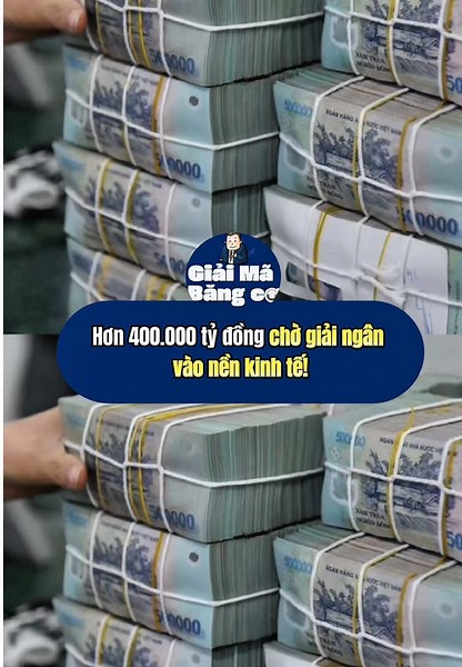 Hơn 400.000 tỷ đồng chờ giải ngân vào nền kinh tế! #giaimabanker #follow #bank #viral