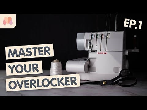 Master Your Overlocker or Serger | Episode 1 | Introduction to Overlocking/Serging
