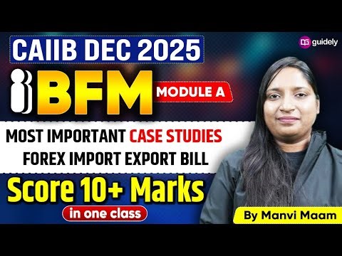 BFM Module A Case Studies 2025 | Forex: Import & Export Bill Problems Solved | CAIIB Preparation
