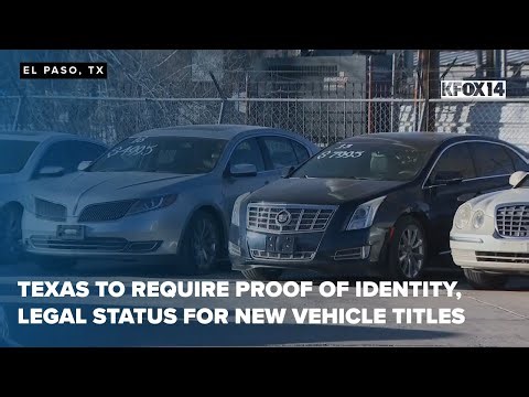 Texas to require proof of identity, legal status for new vehicle titles