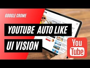 Tutorial BIkin Bot Auto Like Youtube Video Dengan UI VISION | Auto Like Video Youtube
