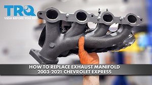 How to Replace Exhaust Manifold 2003-2021 Chevrolet Express