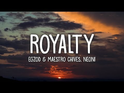 Egzod & Maestro Chives - Royalty (Lyrics) ft. Neoni