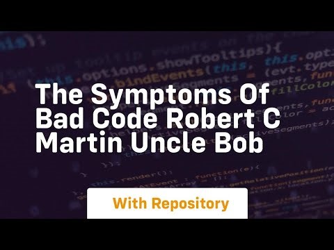 The symptoms of bad code robert c martin uncle bob
