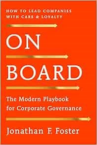 Amazon.com: On Board: The Modern Playbook for Corporate Governance: 9798895150146: Foster, Jonathan F.: Books