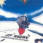 Waawe - All Fabulous Things Turn Out To Happen