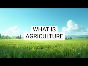 What is Agriculture? Explore Its Meaning and Importance