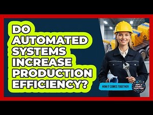 Do Automated Systems Increase Production Efficiency?