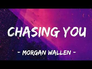 Morgan Wallen - Chasing You (Official Lyrics Video)