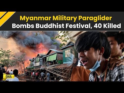 Myanmar News: Military Paraglider Bombs Buddhist Festival; Killed 40, 80 Injured