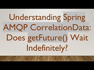 Understanding Spring AMQP CorrelationData: Does getFuture() Wait Indefinitely?